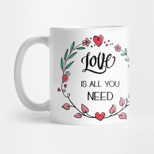 Love is All you Need Mug